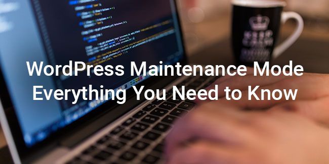 Maintenance Mode for WordPress, Everything You Need to ...