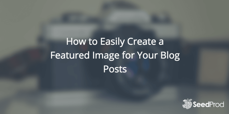 How to Easily Create a Featured Image for Your Blog Posts