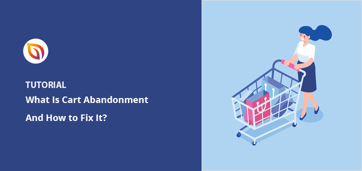 What Is Shopping Cart Abandonment (And How To Fix It)