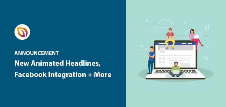 Introducing Animated Headlines, Facebook Integration + More