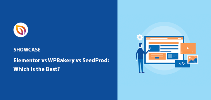 Elementor vs WPBakery vs SeedProd: ¿Cuál es mejor?