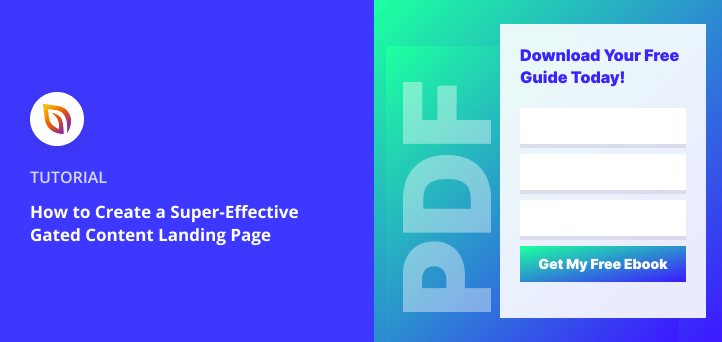How to Create a Super-Effective Gated Content Landing Page