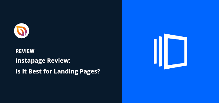 Instapage Review: Is It the Best for Making Landing Pages?