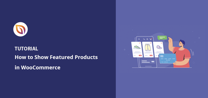 How to Display Featured Products in WooCommerce (3 Easy Ways)