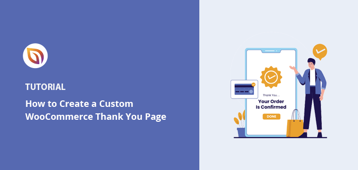 How to Make a Custom WooCommerce Thank You Page Easily