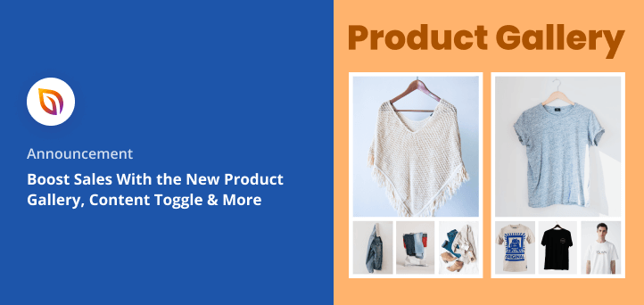 Boost Sales With the New Product Gallery, Content Toggle & More