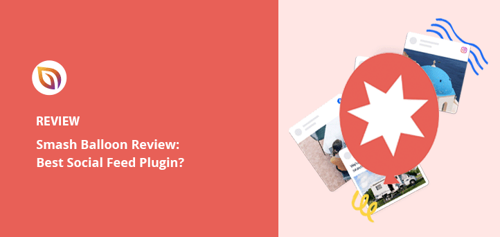 Smash Balloon Review: Is It Best for WordPress Social Media Feeds?