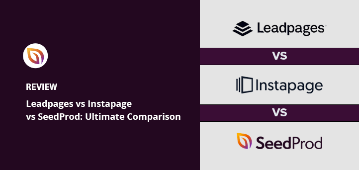 Leadpages vs Instapage vs SeedProd : La comparaison ultime