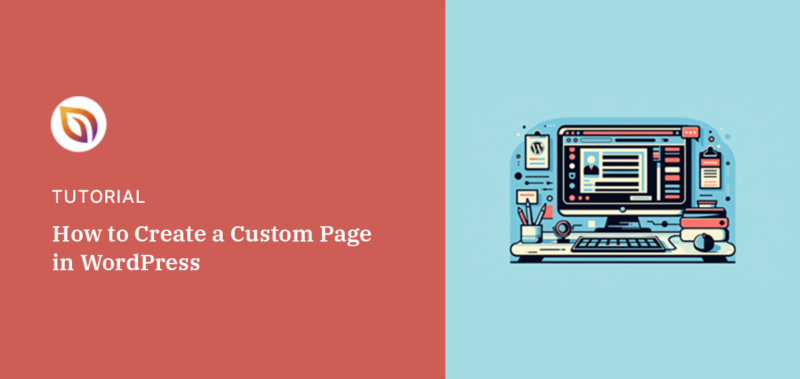 Comment créer une page personnalisée dans WordPress (étape par étape)