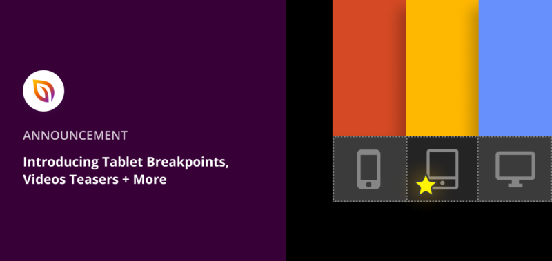 Introducing Tablet Breakpoints, Videos Teasers + More